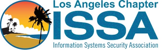 Information Systems Security Association Los Angeles (ISSA-LA ®)